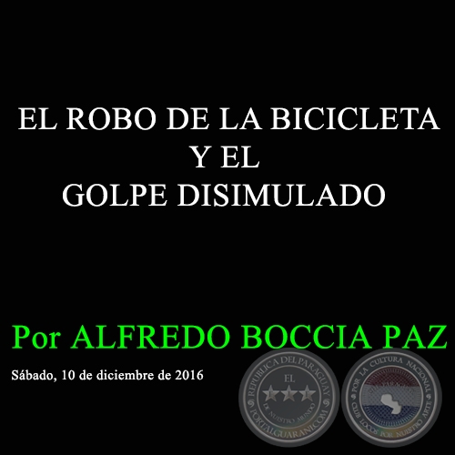 EL ROBO DE LA BICICLETA Y EL GOLPE DISIMULADO - Por ALFREDO BOCCIA PAZ - Sábado, 10 de diciembre de 2016